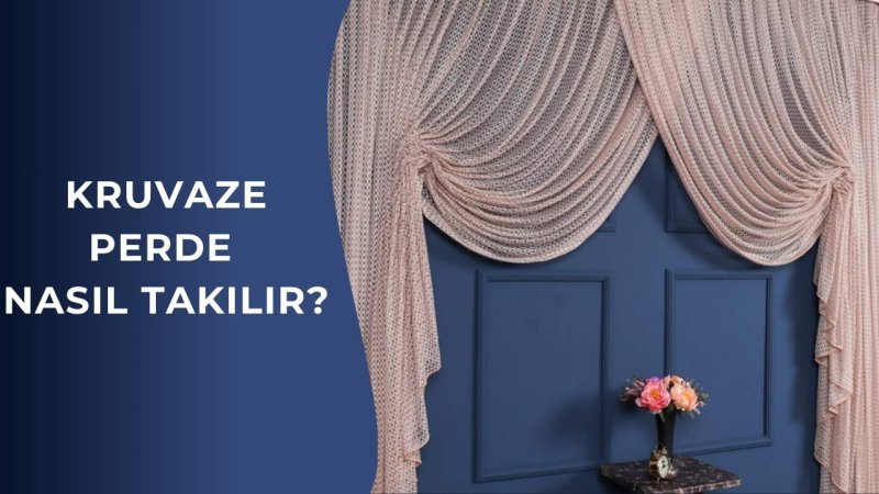 Kruvaze Perde Nasıl Takılır?