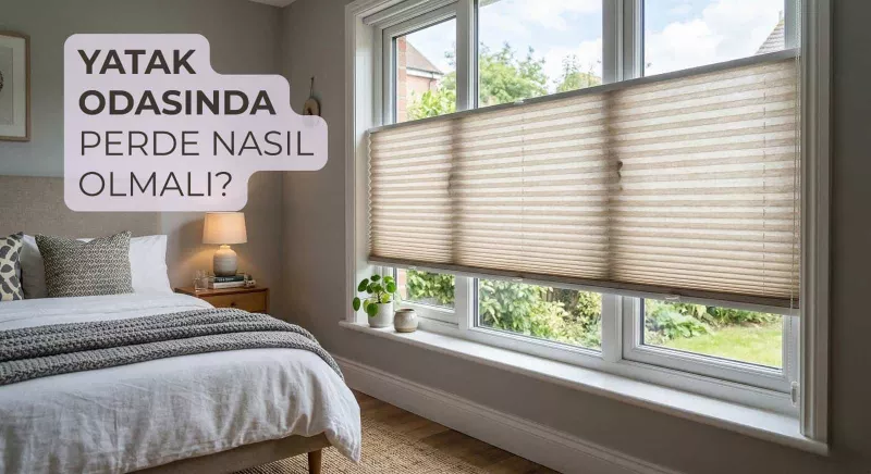 Yatak Odası Perdesi Nasıl Olmalı?